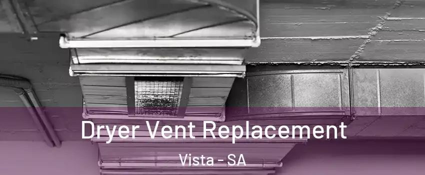 Dryer Vent Replacement Vista - SA
