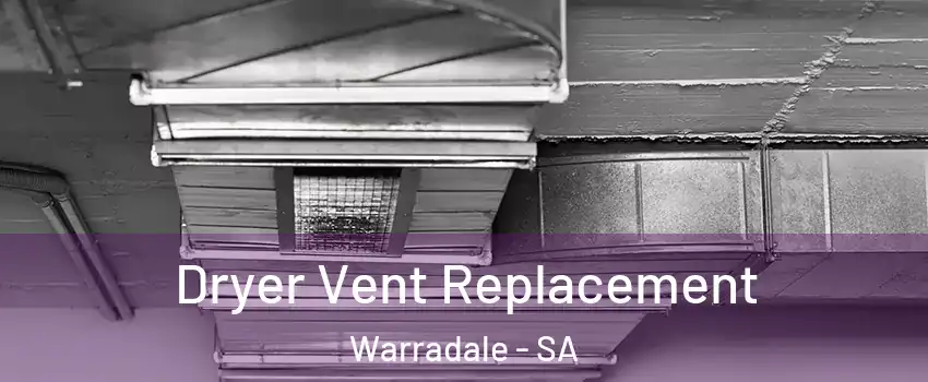 Dryer Vent Replacement Warradale - SA