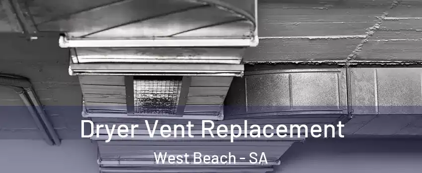 Dryer Vent Replacement West Beach - SA
