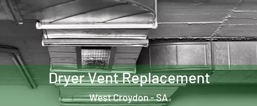  Dryer Vent Replacement West Croydon - SA