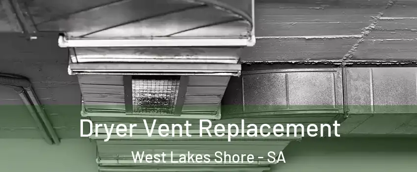 Dryer Vent Replacement West Lakes Shore - SA