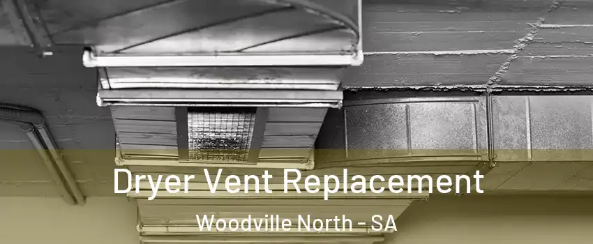 Dryer Vent Replacement Woodville North - SA