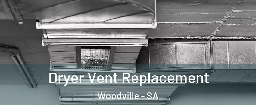 Dryer Vent Replacement Woodville - SA