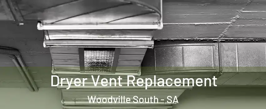 Dryer Vent Replacement Woodville South - SA