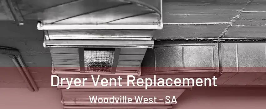 Dryer Vent Replacement Woodville West - SA