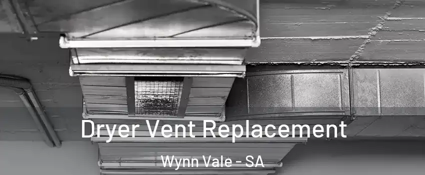 Dryer Vent Replacement Wynn Vale - SA