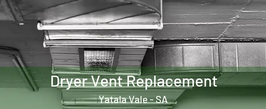 Dryer Vent Replacement Yatala Vale - SA