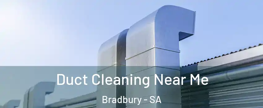 Duct Cleaning Near Me Bradbury - SA
