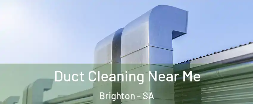 Duct Cleaning Near Me Brighton - SA
