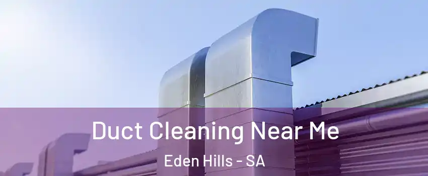 Duct Cleaning Near Me Eden Hills - SA