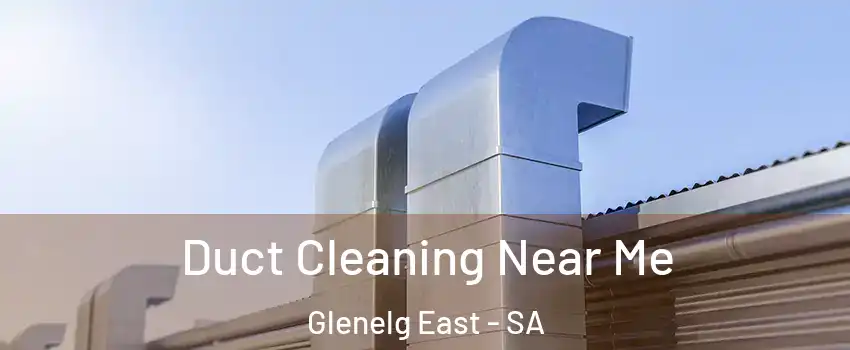  Duct Cleaning Near Me Glenelg East - SA