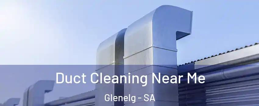 Duct Cleaning Near Me Glenelg - SA