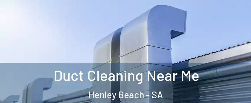 Duct Cleaning Near Me Henley Beach - SA