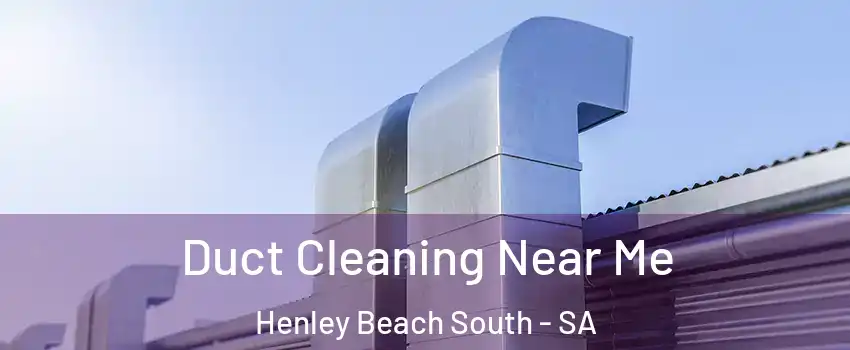 Duct Cleaning Near Me Henley Beach South - SA