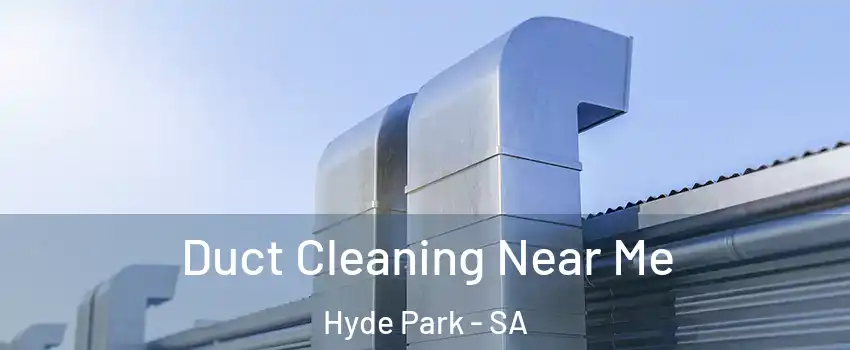 Duct Cleaning Near Me Hyde Park - SA