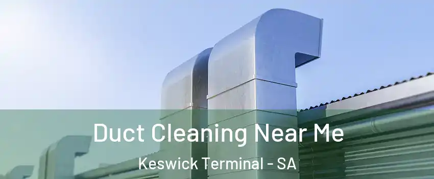 Duct Cleaning Near Me Keswick Terminal - SA