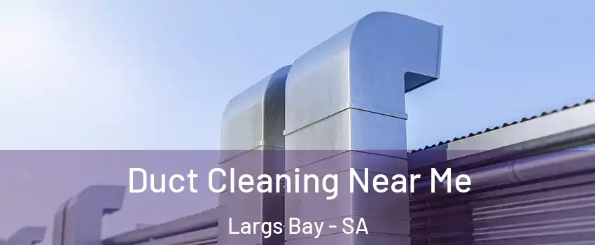 Duct Cleaning Near Me Largs Bay - SA