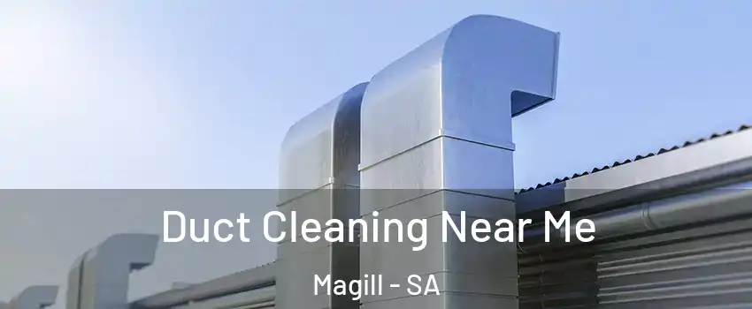 Duct Cleaning Near Me Magill - SA
