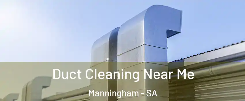 Duct Cleaning Near Me Manningham - SA