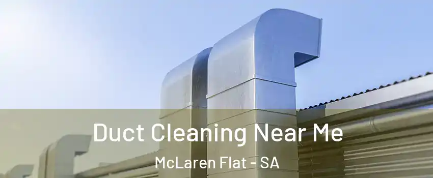 Duct Cleaning Near Me McLaren Flat - SA