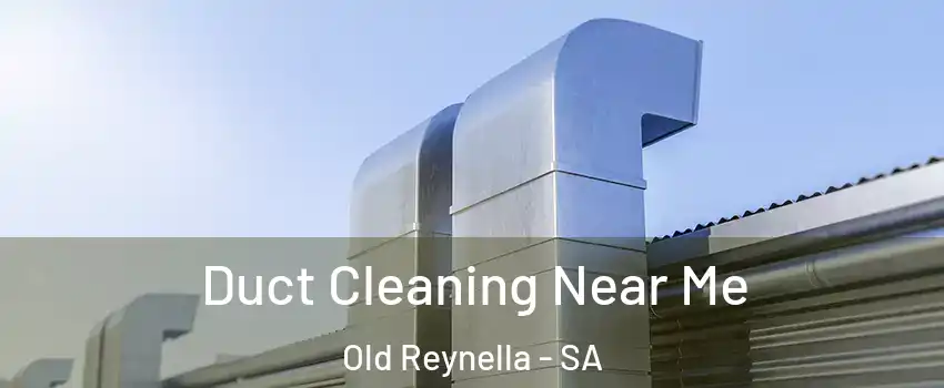Duct Cleaning Near Me Old Reynella - SA