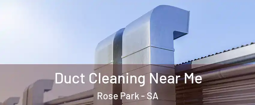 Duct Cleaning Near Me Rose Park - SA