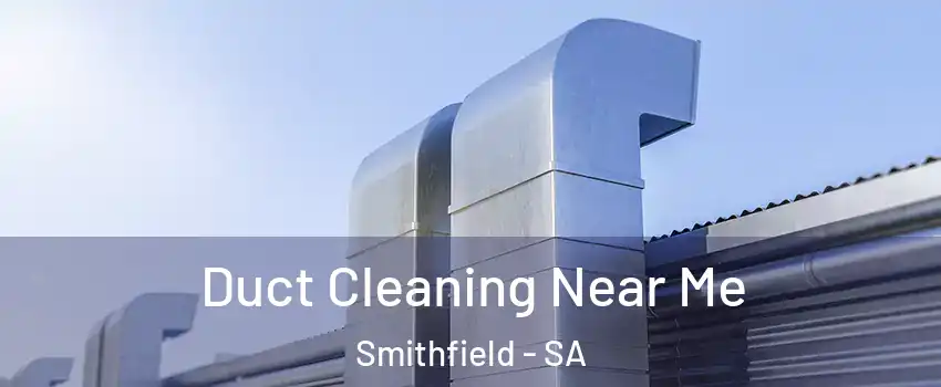 Duct Cleaning Near Me Smithfield - SA