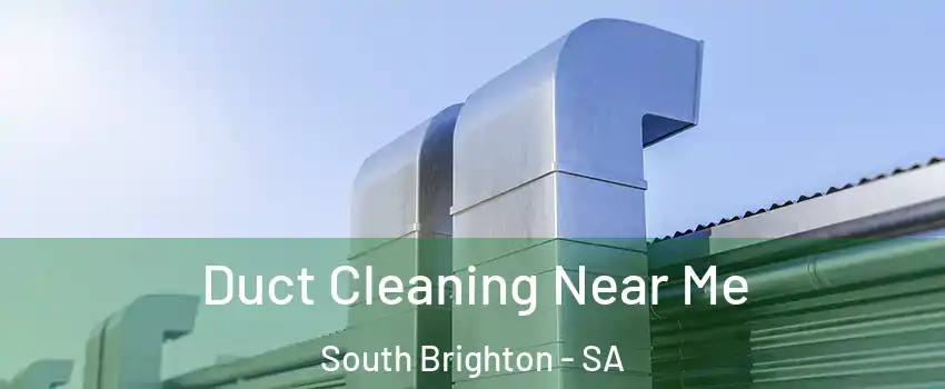 Duct Cleaning Near Me South Brighton - SA