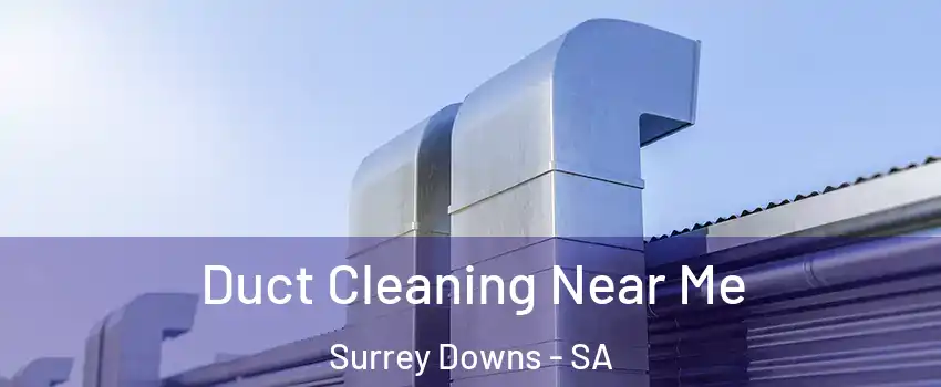 Duct Cleaning Near Me Surrey Downs - SA