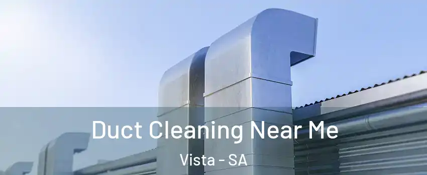 Duct Cleaning Near Me Vista - SA