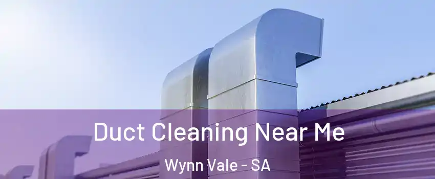 Duct Cleaning Near Me Wynn Vale - SA