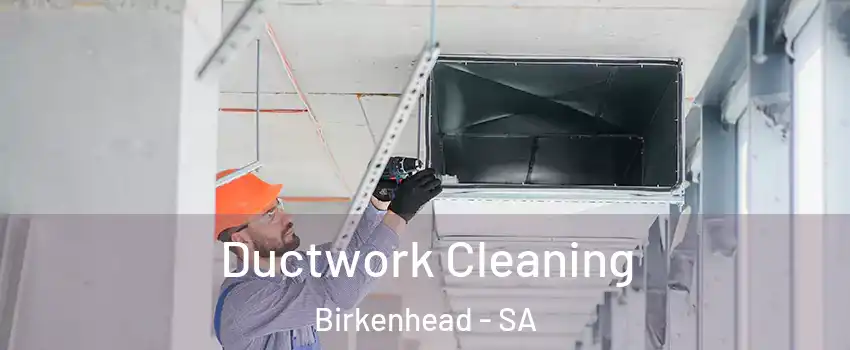  Ductwork Cleaning Birkenhead - SA