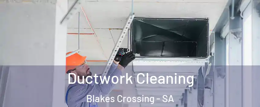  Ductwork Cleaning Blakes Crossing - SA