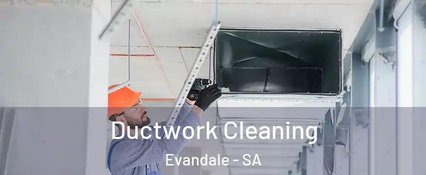 Ductwork Cleaning Evandale - SA