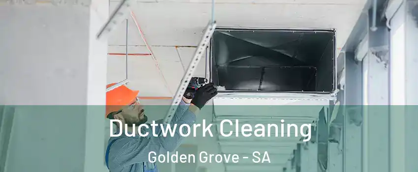 Ductwork Cleaning Golden Grove - SA