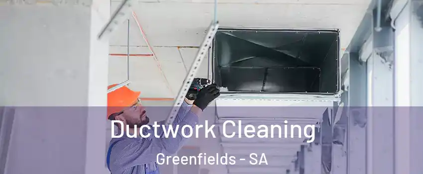  Ductwork Cleaning Greenfields - SA