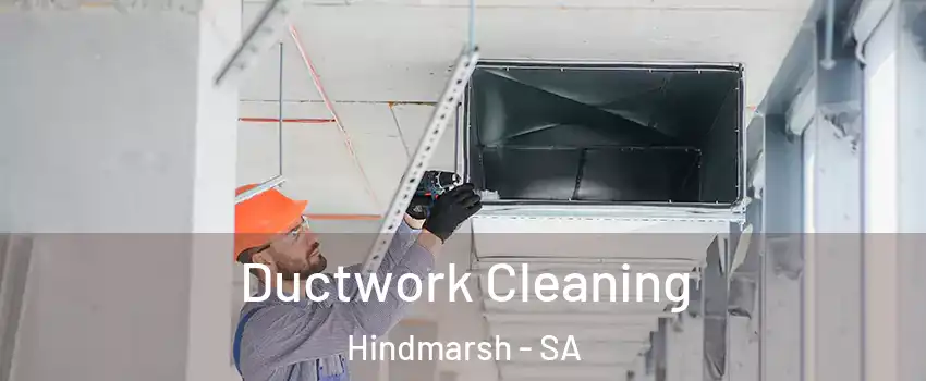 Ductwork Cleaning Hindmarsh - SA