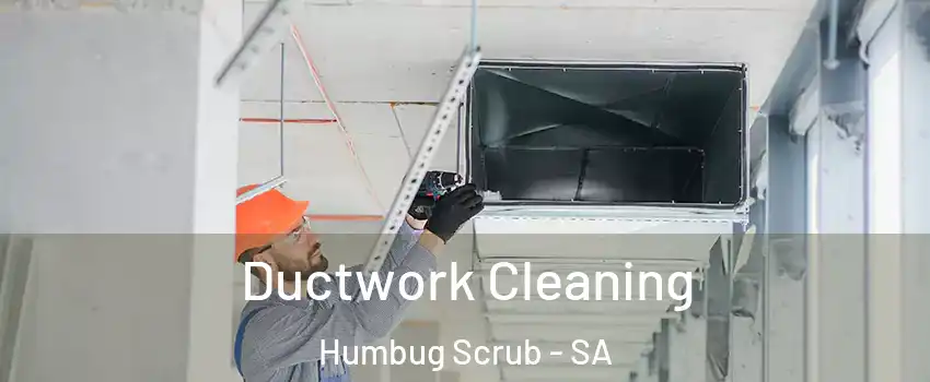 Ductwork Cleaning Humbug Scrub - SA