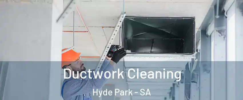 Ductwork Cleaning Hyde Park - SA