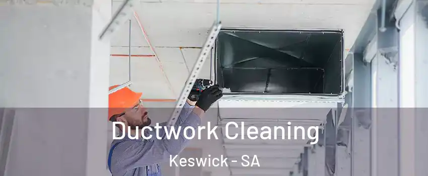Ductwork Cleaning Keswick - SA