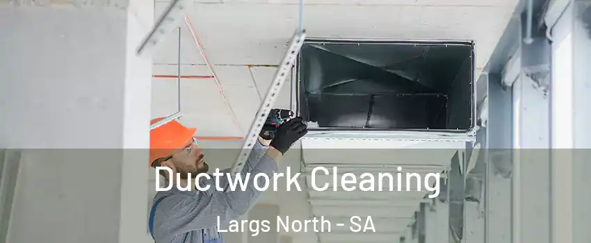 Ductwork Cleaning Largs North - SA