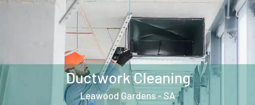 Ductwork Cleaning Leawood Gardens - SA