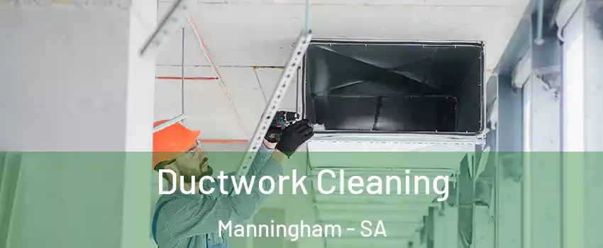  Ductwork Cleaning Manningham - SA