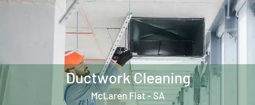 Ductwork Cleaning McLaren Flat - SA