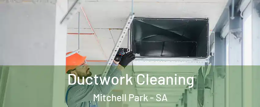 Ductwork Cleaning Mitchell Park - SA