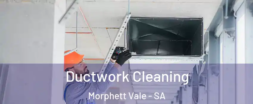 Ductwork Cleaning Morphett Vale - SA