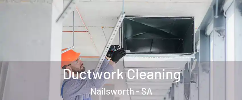 Ductwork Cleaning Nailsworth - SA