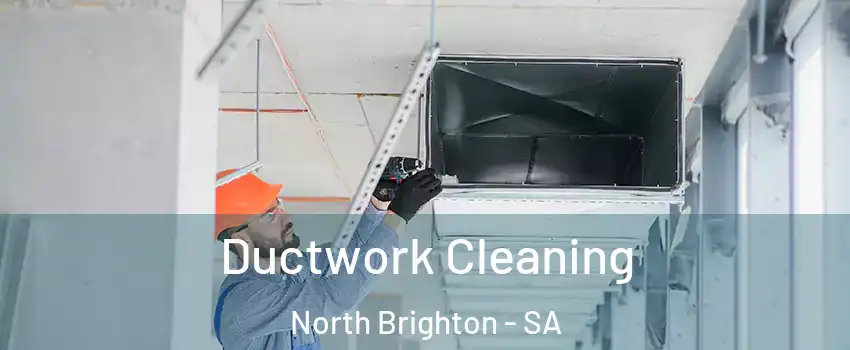 Ductwork Cleaning North Brighton - SA