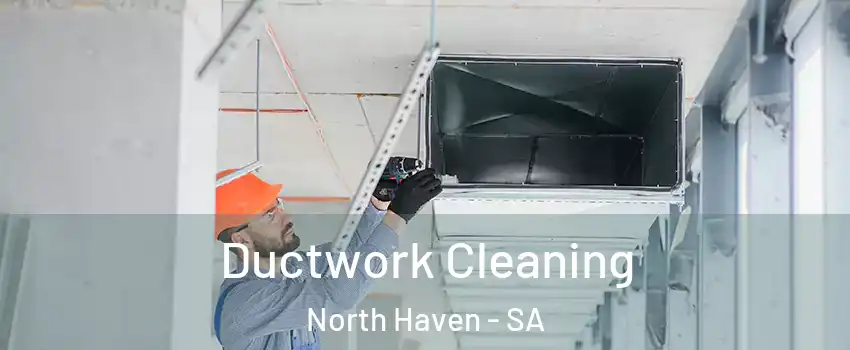 Ductwork Cleaning North Haven - SA