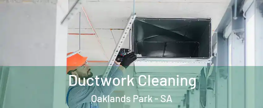 Ductwork Cleaning Oaklands Park - SA